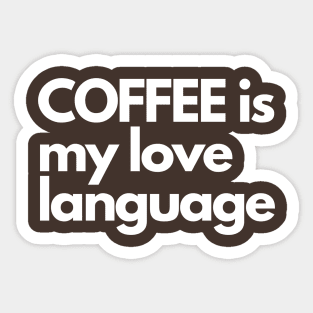 Coffee is My Love Language Sticker